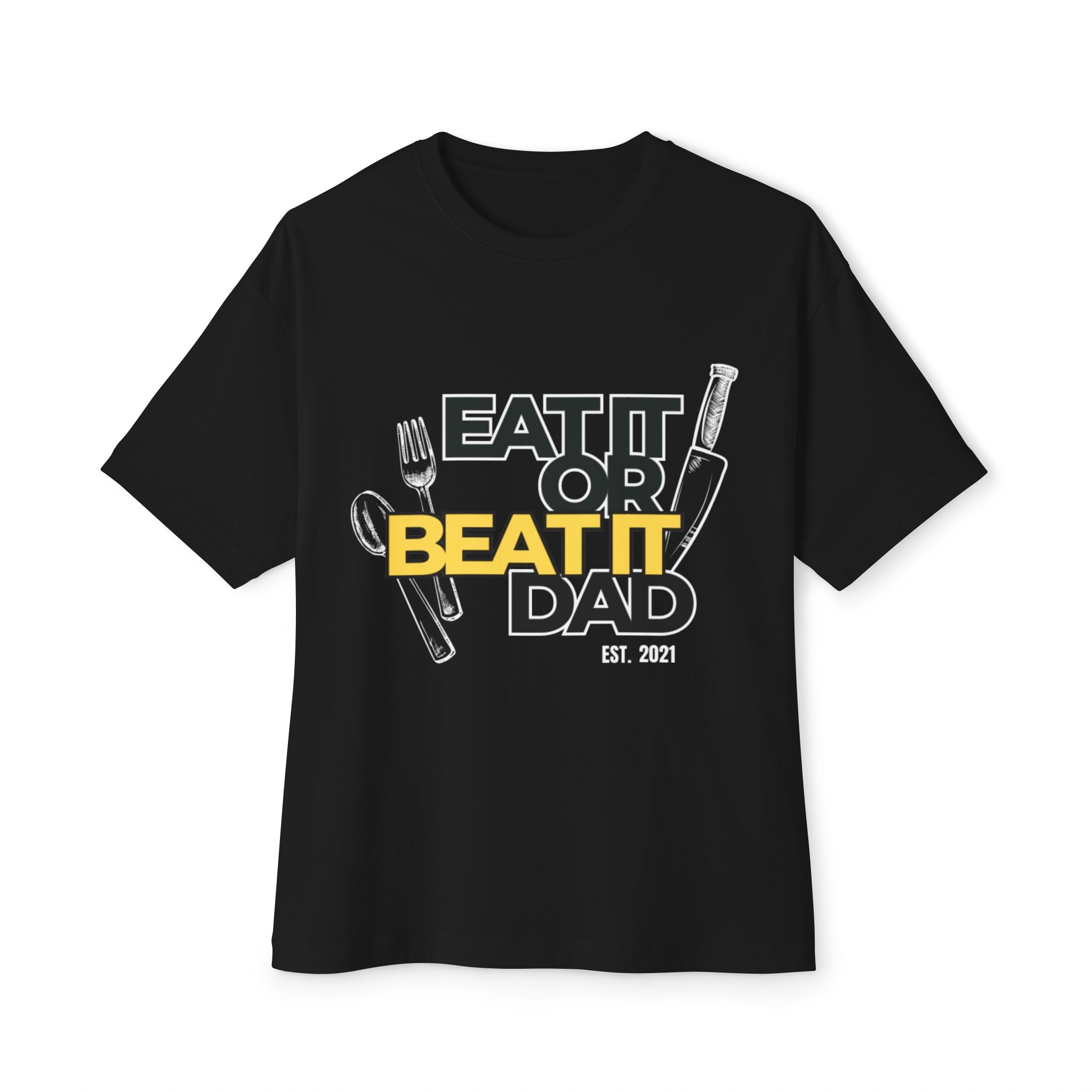 Eat It or Beat It Dad T-Shirt